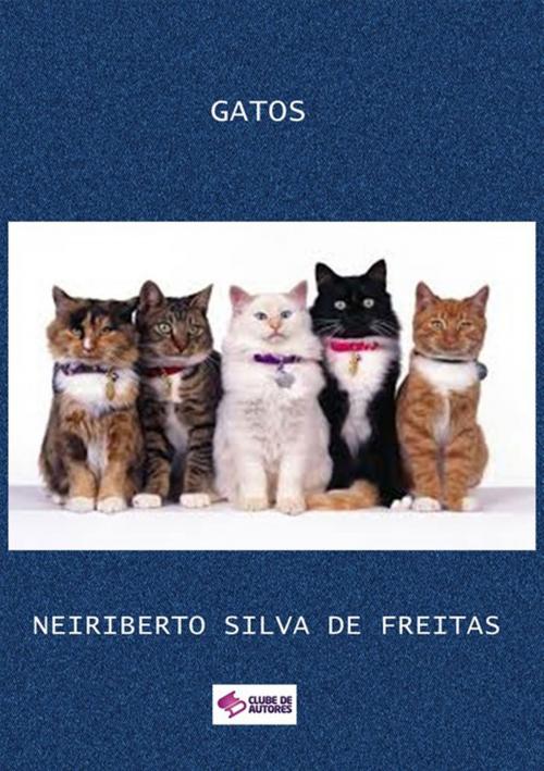 Cover of the book Gatos by Neiriberto Silva De Freitas, Clube de Autores