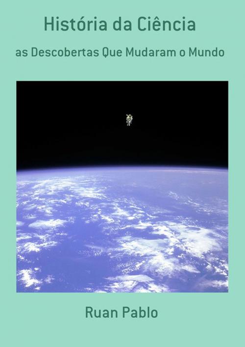 Cover of the book História Da Ciência by Ruan Pablo, Clube de Autores