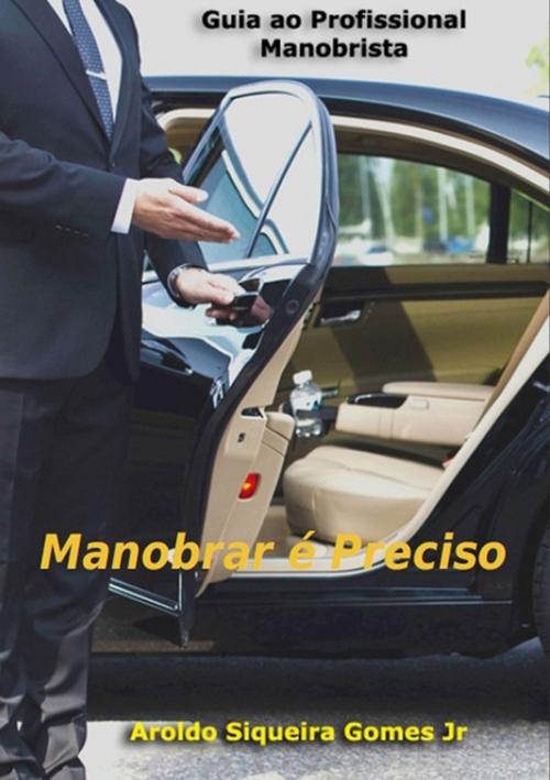 Cover of the book Manobrar é Preciso by Aroldo Siqueira Gomes Jr, Clube de Autores