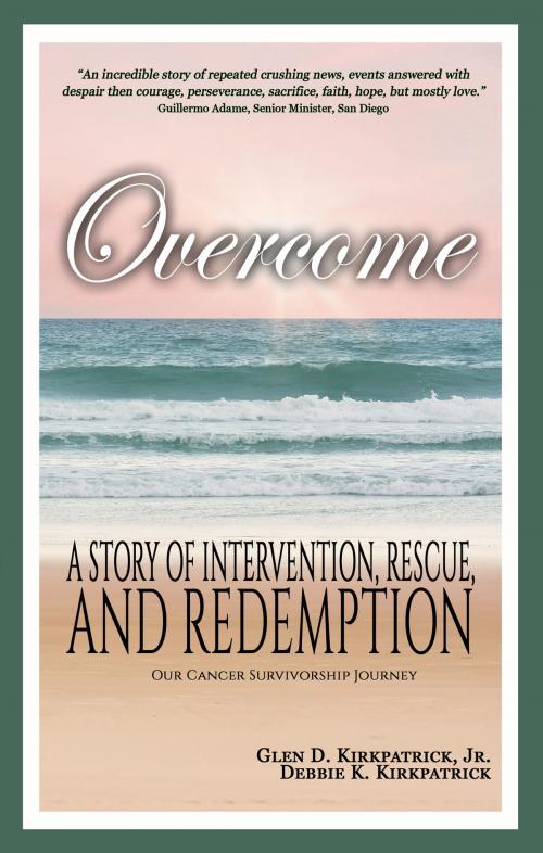 Cover of the book Overcome by Glen D Kirkpatrick Jr., Debbie K Kirkpatrick, TouchPoint Faith