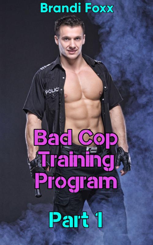 Cover of the book Bad Cop Training Program by Brandi Foxx, PublishDrive