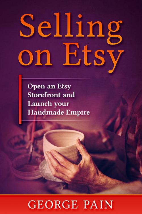 Cover of the book Selling on Etsy by George Pain, Abhishek Kumar