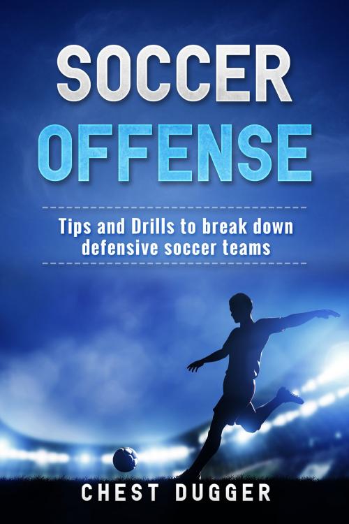 Cover of the book Soccer Offense by Chest Dugger, Abhishek Kumar