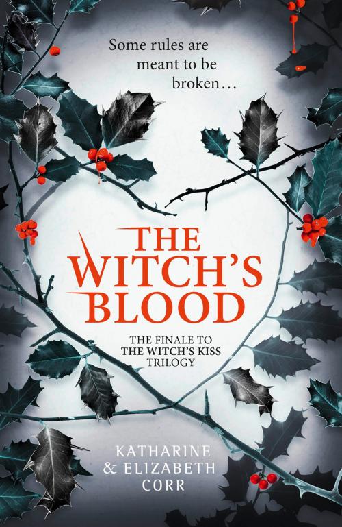 Cover of the book The Witch’s Blood (The Witch’s Kiss Trilogy, Book 3) by Katharine Corr, Elizabeth Corr, HarperCollins Publishers