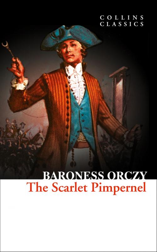 Cover of the book The Scarlet Pimpernel (Collins Classics) by Baroness Orczy, HarperCollins Publishers