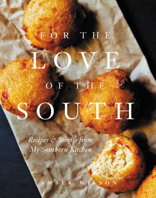 Cover of the book For the Love of the South by Amber Wilson, Harper Design