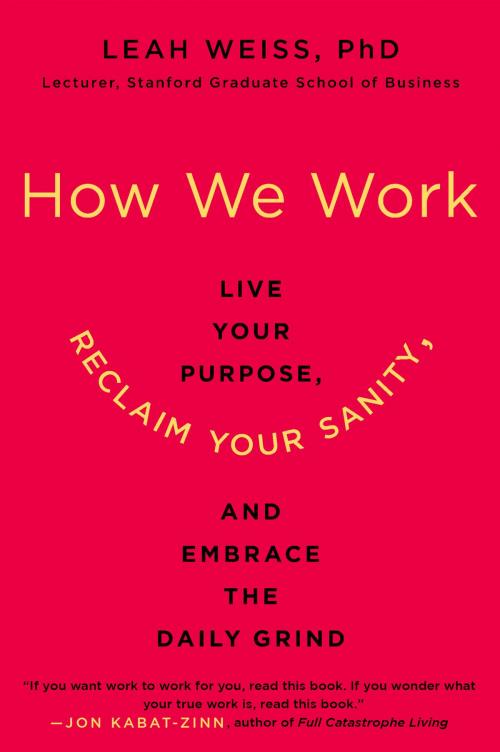 Cover of the book How We Work by Leah Weiss PhD, Harper Wave