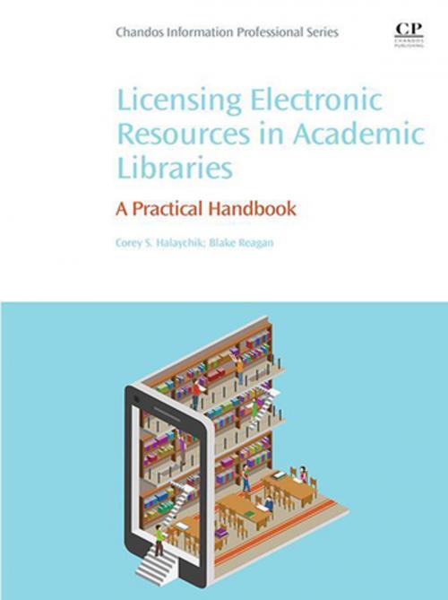 Cover of the book Licensing Electronic Resources in Academic Libraries by Corey S. Halaychik, Blake Reagan, Elsevier Science