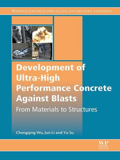 Cover of the book Development of Ultra-High Performance Concrete against Blasts by Chengqing Wu, Jun Li, Yu Su, Elsevier Science