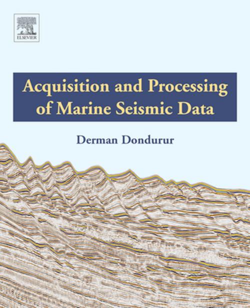 Cover of the book Acquisition and Processing of Marine Seismic Data by Derman Dondurur, Elsevier Science