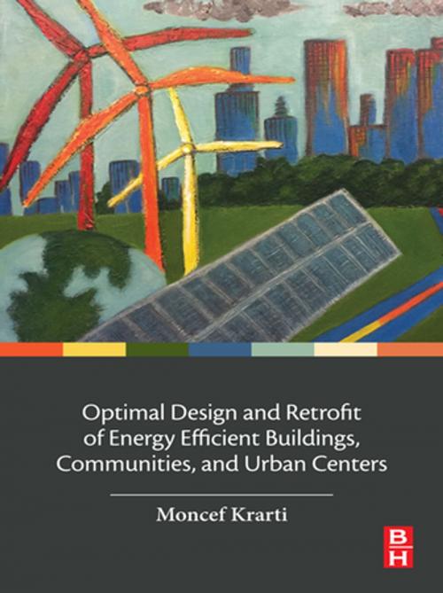 Cover of the book Optimal Design and Retrofit of Energy Efficient Buildings, Communities, and Urban Centers by Moncef Krarti, Elsevier Science
