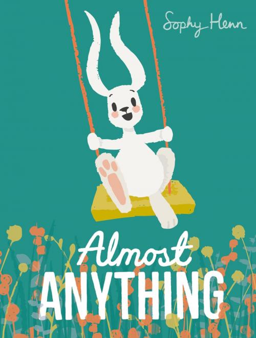 Cover of the book Almost Anything by Sophy Henn, Penguin Books Ltd