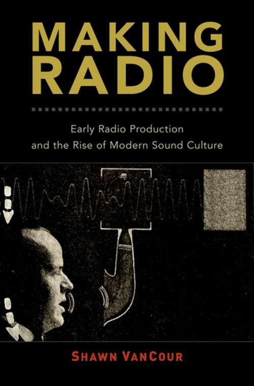 Cover of the book Making Radio by Shawn VanCour, Oxford University Press