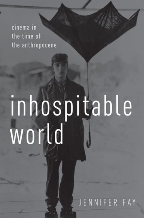 Cover of the book Inhospitable World by Jennifer Fay, Oxford University Press