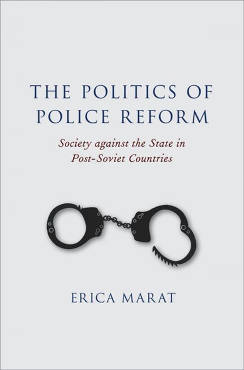 Cover of the book The Politics of Police Reform by Erica Marat, Oxford University Press