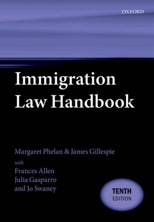 Cover of the book Immigration Law Handbook by Margaret Phelan, James Gillespie, Frances Allen, Julia Gasparro, Jo Swaney, OUP Oxford