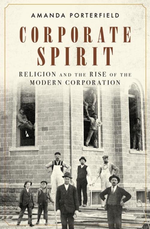 Cover of the book Corporate Spirit by Amanda Porterfield, Oxford University Press