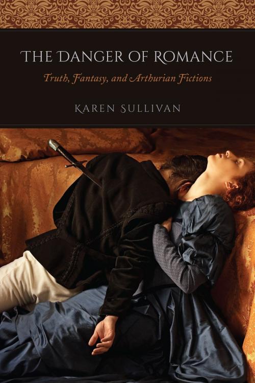 Cover of the book The Danger of Romance by Karen Sullivan, University of Chicago Press