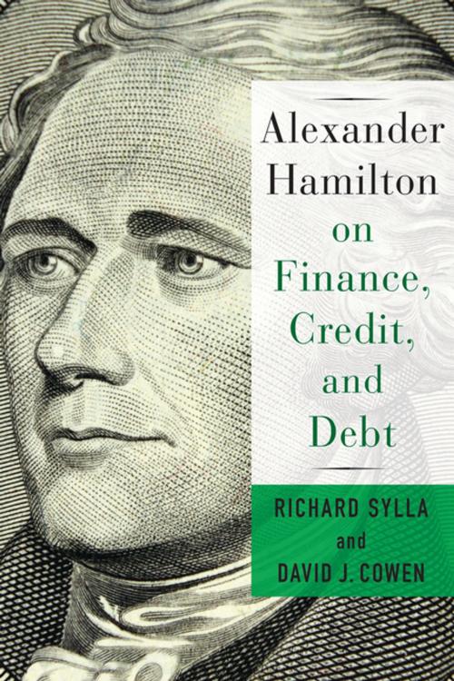 Cover of the book Alexander Hamilton on Finance, Credit, and Debt by David Cowen, Richard Sylla, Columbia University Press