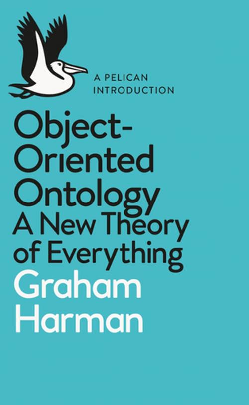 Cover of the book Object-Oriented Ontology by Graham Harman, Penguin Books Ltd