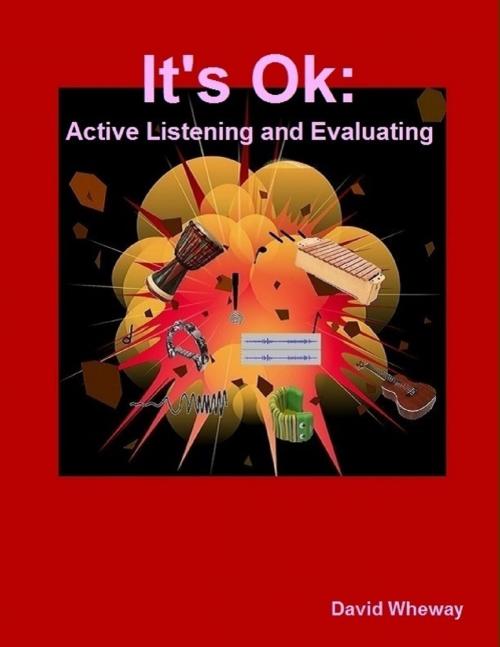 Cover of the book It's Ok: Active Listening and Evaluating by David Wheway, Lulu.com