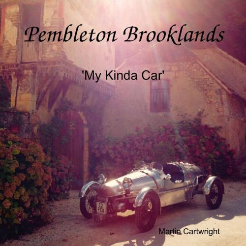 Cover of the book Pembleton Brooklands 'My Kinda Car' by Martin Cartwright, Lulu.com