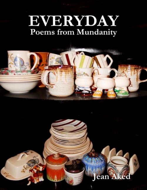 Cover of the book Everyday: Poems from Mundanity by Jean Aked, Lulu.com