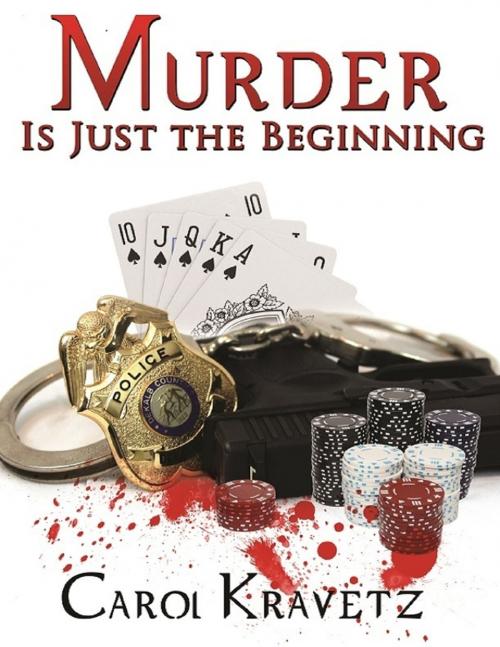 Cover of the book Murder Is Just the Beginning by Carol Kravetz, Lulu.com