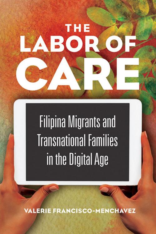 Cover of the book The Labor of Care by Valerie Francisco-Menchavez, University of Illinois Press