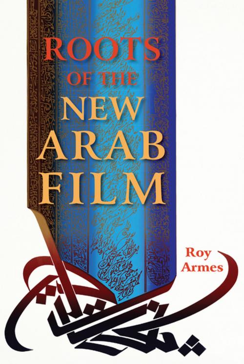 Cover of the book Roots of the New Arab Film by Roy Armes, Indiana University Press