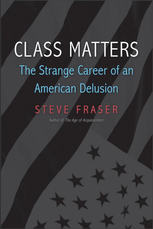 Cover of the book Class Matters by Steve Fraser, Yale University Press