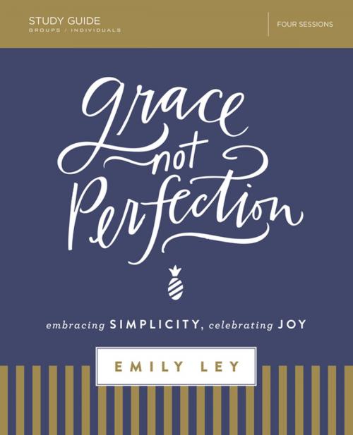 Cover of the book Grace, Not Perfection Study Guide by Emily Ley, Thomas Nelson