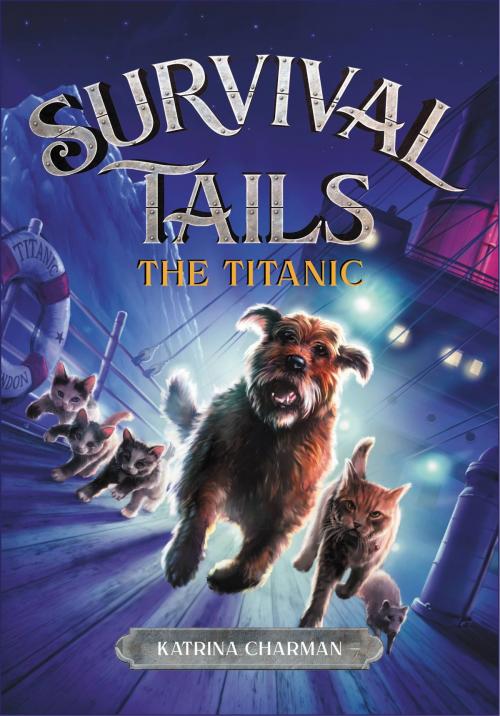 Cover of the book Survival Tails: The Titanic by Katrina Charman, Little, Brown Books for Young Readers