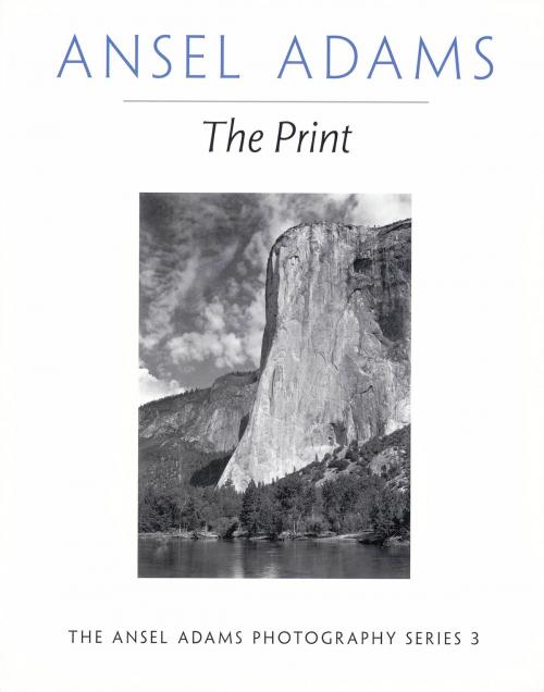 Cover of the book The Print by Ansel Adams, Robert Baker, Little, Brown and Company