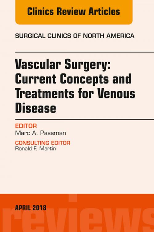 Cover of the book Vascular Surgery: Current Concepts and Treatments for Venous Disease, An Issue of Surgical Clinics, E-Book by Marc A. Passman, Elsevier Health Sciences