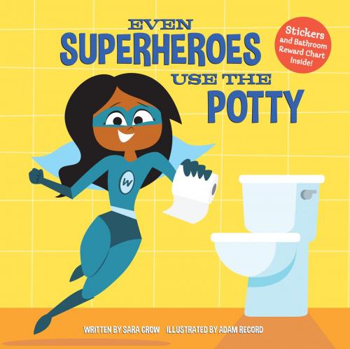 Cover of the book Even Superheroes Use the Potty by Sara Crow, Random House Children's Books