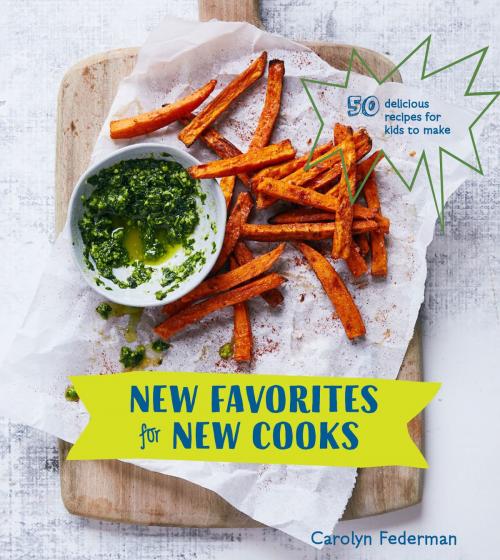 Cover of the book New Favorites for New Cooks by Carolyn Federman, Potter/Ten Speed/Harmony/Rodale