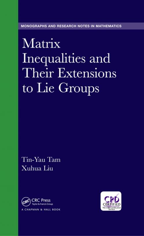 Cover of the book Matrix Inequalities and Their Extensions to Lie Groups by Tin-Yau Tam, Xuhua Liu, CRC Press
