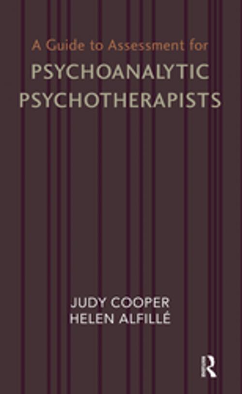Cover of the book A Guide to Assessment for Psychoanalytic Psychotherapists by Helen Alfille, Judy Cooper, Taylor and Francis