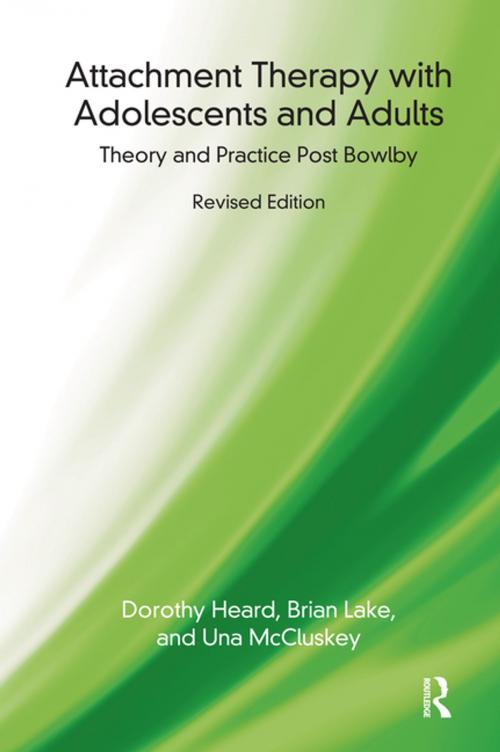 Cover of the book Attachment Therapy with Adolescents and Adults by Dorothy Heard, Una McCluskey, Brian Lake, Taylor and Francis