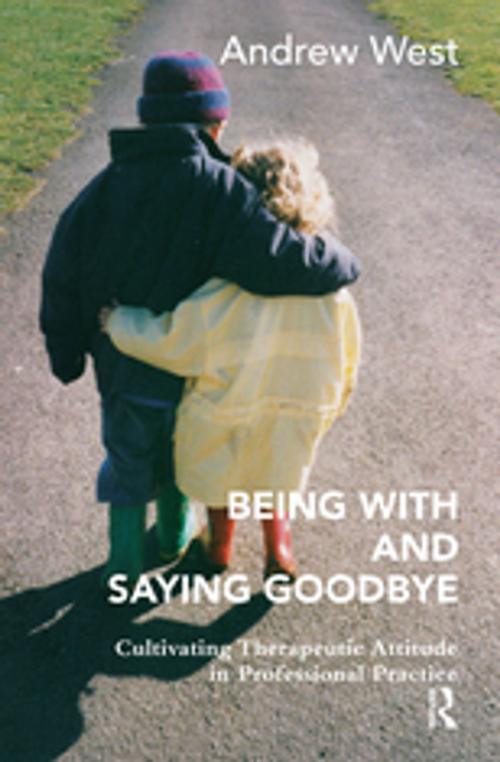 Cover of the book Being With and Saying Goodbye by Andrew West, Taylor and Francis