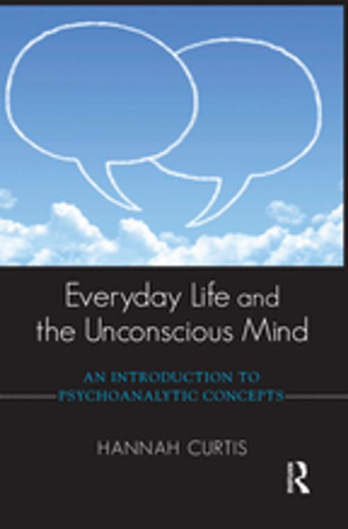 Cover of the book Everyday Life and the Unconscious Mind by Hannah Curtis, Taylor and Francis