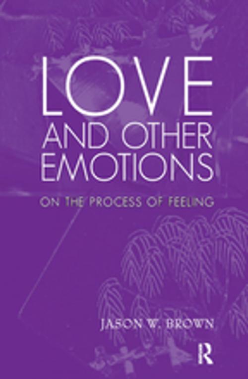 Cover of the book Love and Other Emotions by Jason W. Brown, Taylor and Francis