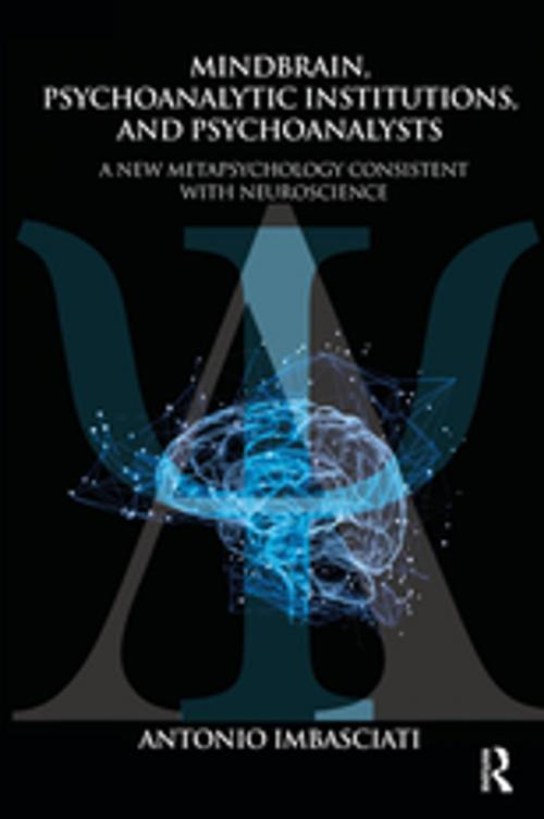 Cover of the book Mindbrain, Psychoanalytic Institutions, and Psychoanalysts by Antonio Imbasciati, Taylor and Francis