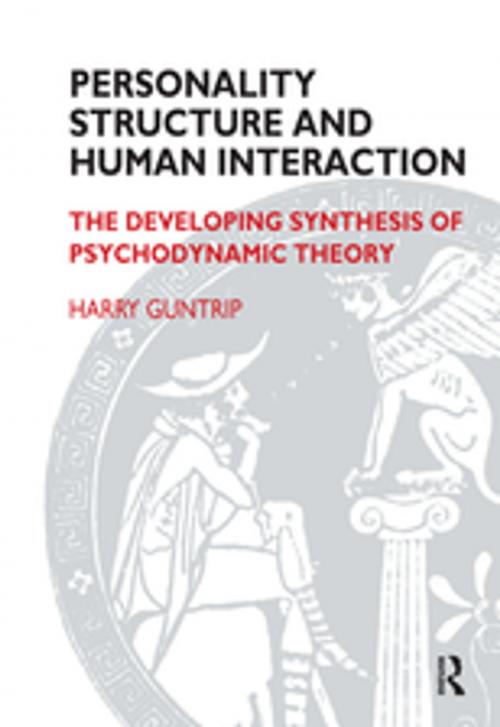 Cover of the book Personality Structure and Human Interaction by Harry Y. Guntrip, Taylor and Francis