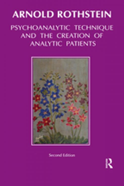 Cover of the book Psychoanalytic Technique and the Creation of Analytic Patients by Arnold Rothstein, Taylor and Francis