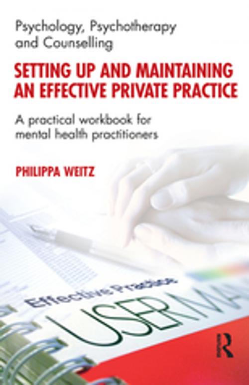 Cover of the book Setting Up and Maintaining an Effective Private Practice by Philippa Weitz, Taylor and Francis