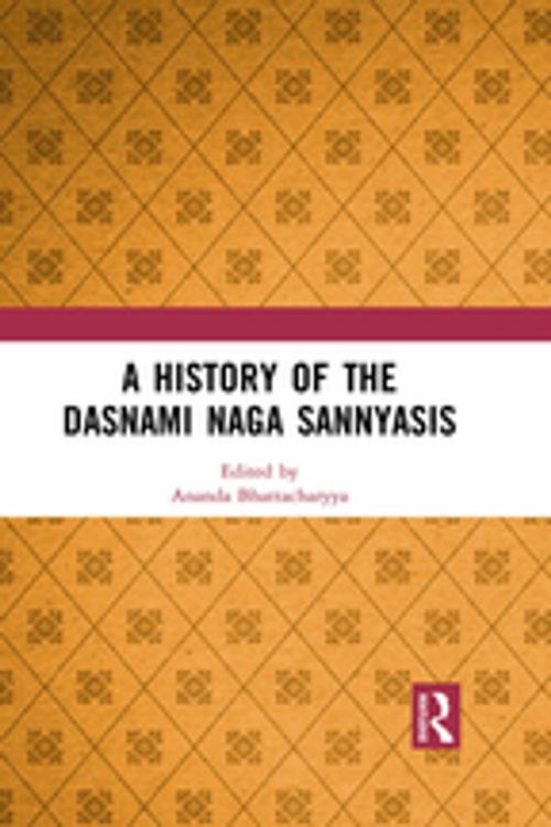 Cover of the book A History of the Dasnami Naga Sannyasis by , Taylor and Francis