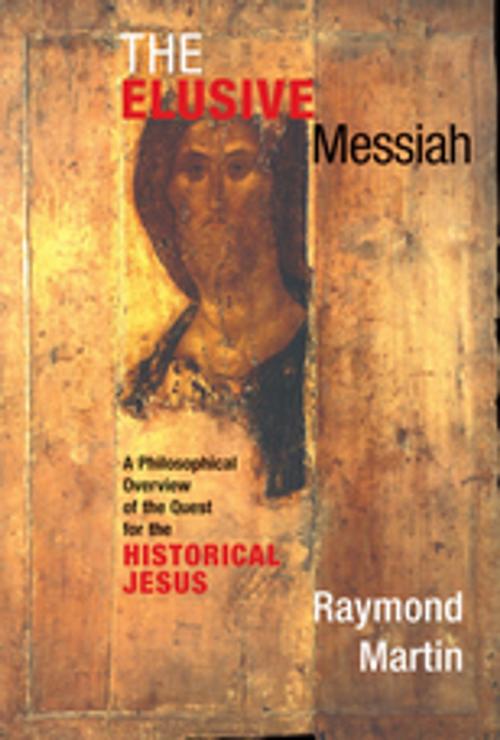 Cover of the book The Elusive Messiah by Raymond Martin, Taylor and Francis