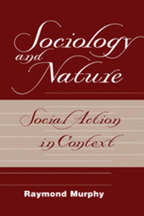 Cover of the book Sociology And Nature by Raymond Murphy, Taylor and Francis